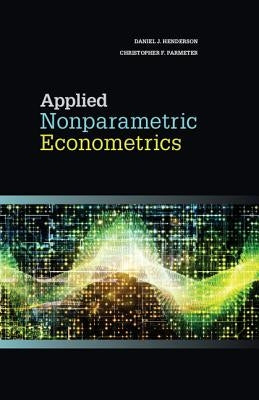 Applied Nonparametric Econometrics by Henderson, Daniel J.