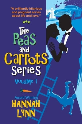 The Peas and Carrots Series - Volume 1: Includes books 1-3 plus EXCLUSIVE novella. by Lynn, Hannah