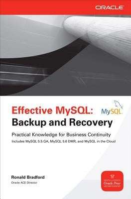 Effective MySQL: Backup and Recovery by Bradford, Ronald