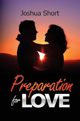 Preparation For Love by Short, Joshua