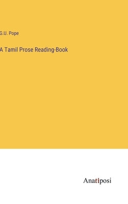 A Tamil Prose Reading-Book by Pope, G. U.