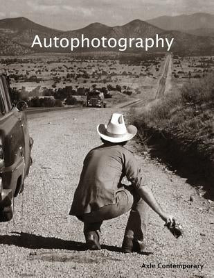 Autophotography: Self-Portraits by New Mexico Photographers by Contemporary, Axle