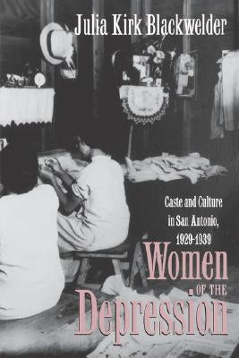 Women of the Depression by Blackwelder, Julia Kirk