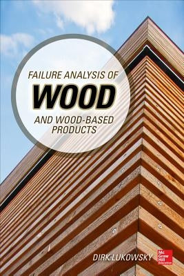 Failure Analysis of Wood and Wood-Based Products by Lukowsky, Dirk