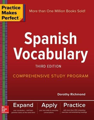 Practice Makes Perfect: Spanish Vocabulary, Third Edition by Richmond, Dorothy