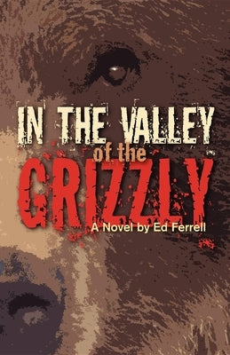 In the Valley of the Grizzly by Ferrell, Carroll Edgar