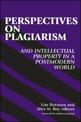 Perspectives on Plagiarism and Intellectual Property in a Postmodern World by Buranen, Lise