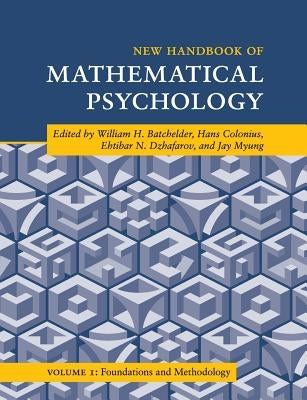 New Handbook of Mathematical Psychology: Volume 1, Foundations and Methodology by Batchelder, William H.