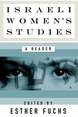 Israeli Women's Studies: A Reader by Fuchs, Esther