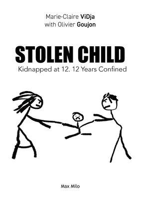 Stolen Child: Kidnapped at 12. 12 Years Confined by Vidja, Marie-Claire