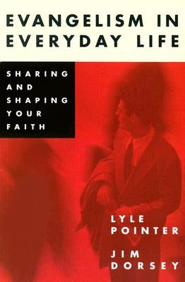 Evangelism in Everyday Life by Pointer, Lyle