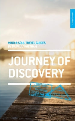 Mind & Soul Travel Guide 1: Journey of Discovery by Whetham, Paul