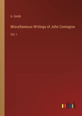Miscellaneous Writings of John Conington: Vol. I by Smith, H.