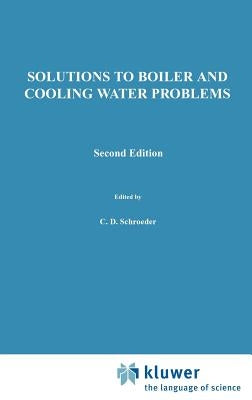 Solutions to Boiler and Cooling Water Problems by Schroeder, Charles D.