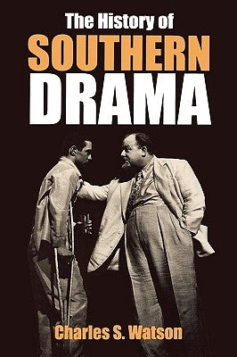 The History of Southern Drama by Watson, Charles S.