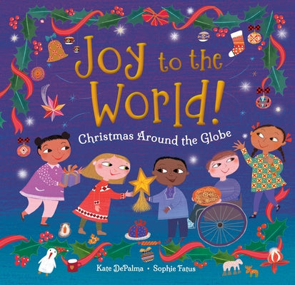 Joy to the World!: Christmas Around the Globe by Depalma, Kate