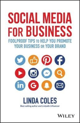 Social Media for Business: Foolproof Tips to Help You Promote Your Business or Your Brand by Coles, Linda