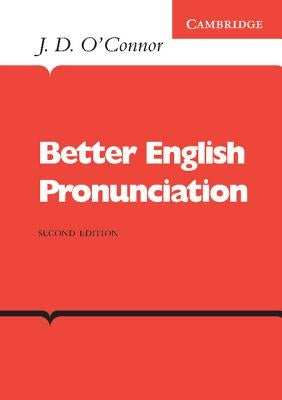 Better English Pronunciation by O'Connor, J. D.