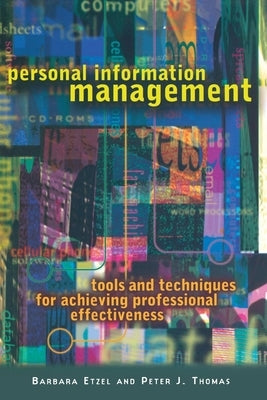 Personal Information Management: Tools and Techniques for Achieving Professional Effectiveness by Etzel, Barbara