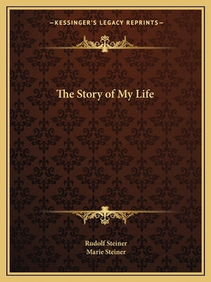 The Story of My Life by Steiner, Rudolf