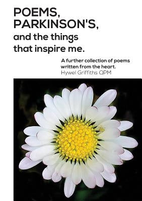 Poems, Parkinson's and the Things That Inspire Me by Griffiths, Hywel