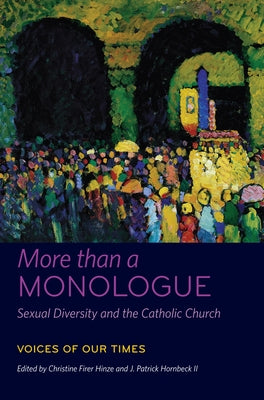 More Than a Monologue: Sexual Diversity and the Catholic Church: Voices of Our Times by Firer Hinze, Christine