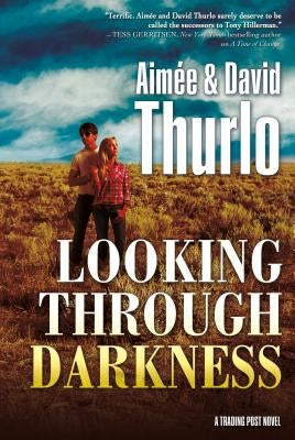 Looking Through Darkness: A Trading Post Novel by Thurlo, Aim&#233;e