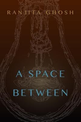 A Space Between by Ghosh, Ranjita