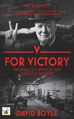 V for Victory: The wireless campaign that defeated the Nazis by Boyle, David