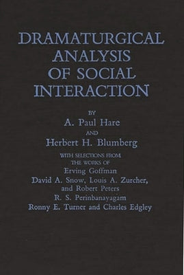 Dramaturgical Analysis of Social Interaction by Blumberg, Herbert H.