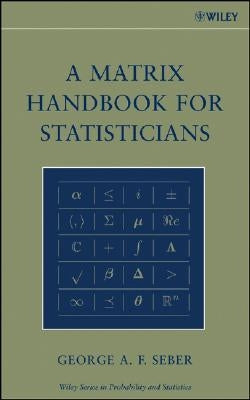 A Matrix Handbook for Statisticians by Seber, George A. F.