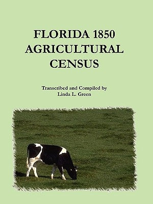 Florida 1850 Agricultural Census by Green, Linda L.