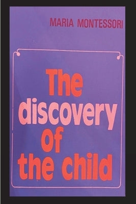 The Discovery of the Child by Montessori, Maria