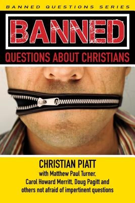 Banned Questions about Christians by Piatt, Christian
