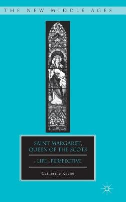 Saint Margaret, Queen of the Scots: A Life in Perspective by Keene, C.
