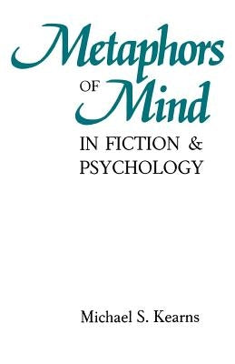 Metaphors of Mind in Fiction and Psychology by Kearns, Michael S.