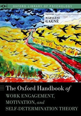 The Oxford Handbook of Work Engagement, Motivation, and Self-Determination Theory by Gagne, Marylene