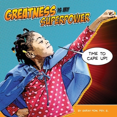 Greatness Is My Superpower by How, Sarah