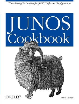 Junos Cookbook: Time-Saving Techniques for Junos Software Configuration by Garrett, Aviva