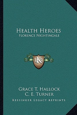 Health Heroes: Florence Nightingale by Hallock, Grace T.