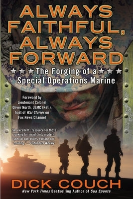 Always Faithful, Always Forward: The Forging of a Special Operations Marine by Couch, Dick