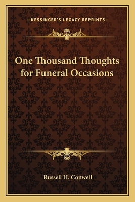 One Thousand Thoughts for Funeral Occasions by Conwell, Russell Herman