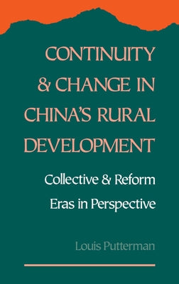 Continuity and Change in China's Rural Development: Collective and Reform Eras in Perspective by Putterman, Louis