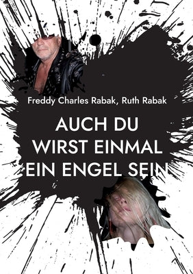 Auch Du wirst einmal ein Engel sein: während ich es mit einer Teufelin treibe by Rabak, Freddy Charles
