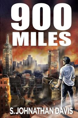 900 Miles: A Zombie Novel by Davis, S. Johnathan