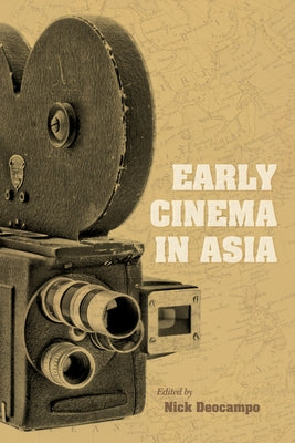 Early Cinema in Asia by Deocampo, Nick