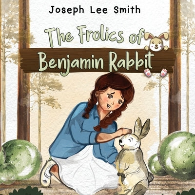 The Frolics of Benjamin Rabbit by Smith, Joseph Lee