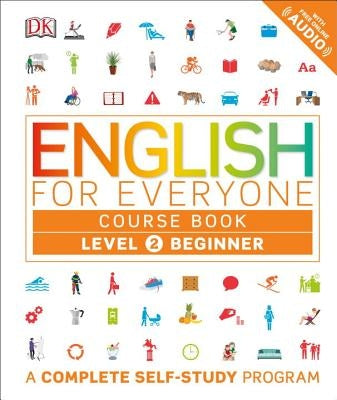 English for Everyone: Level 2: Beginner, Course Book: A Complete Self-Study Program by DK