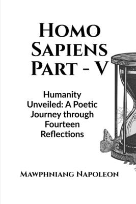 Homo Sapiens Part - V by Napoleon, Mawphniang