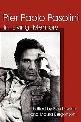 Pier Paolo Pasolini: In Living Memory by Lawton, Ben